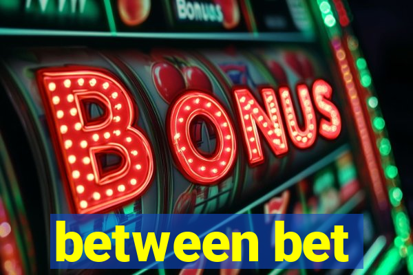 between bet